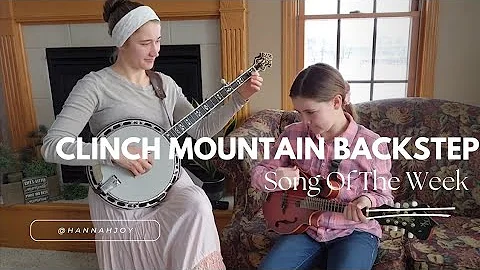 #songoftheweek "Clinch Mountain Backstep" With a special little guest! | Hannah Joy |