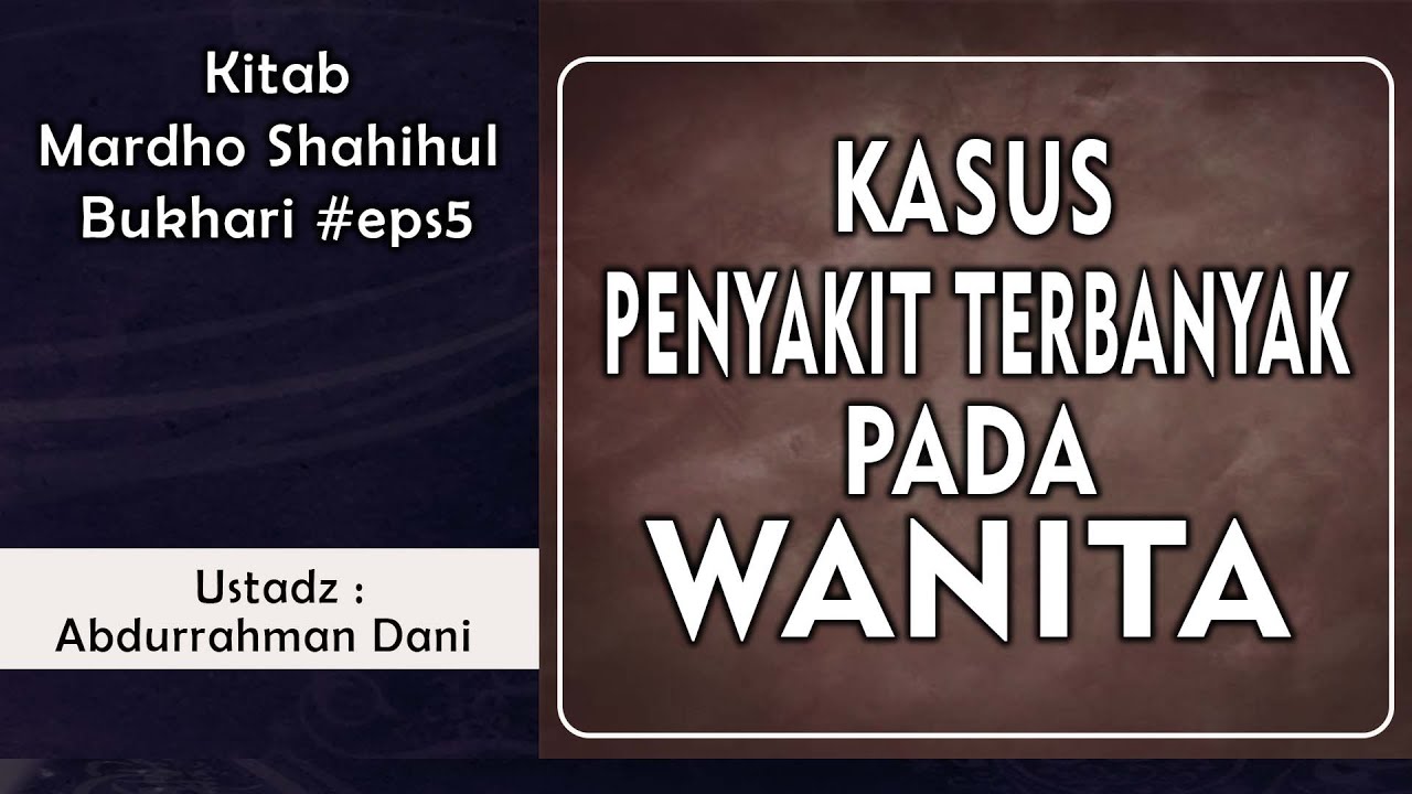 [LIVE]  KASUS PENYAKIT TERBANYAK  PADA WANITA  ||  Ust. Abdurrahman Dani