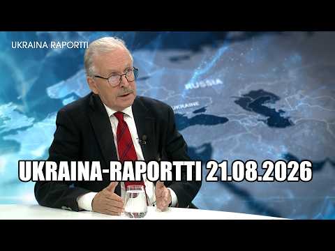 21.08.2026 / Alpo Rusi / UKRAINA-RAPORTTI