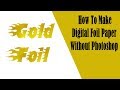 How To Make Digital Foil Paper