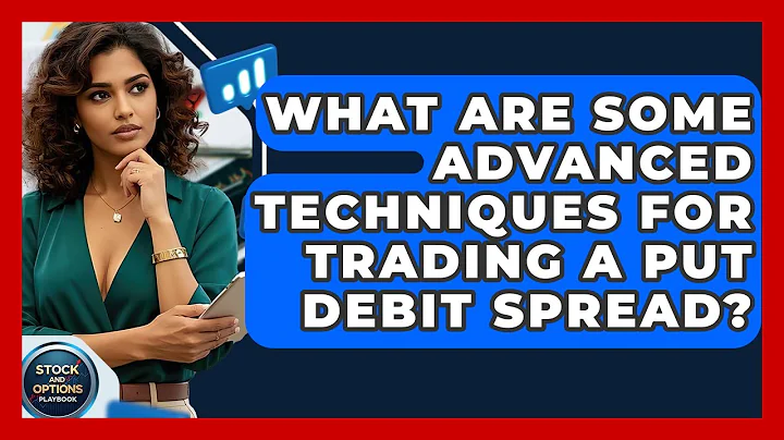 What Are Some Advanced Techniques For Trading A Put Debit Spread? - Stock and Options Playbook