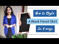 How to style a Black Pencil Skirt in 5 different ways || Easy Styling