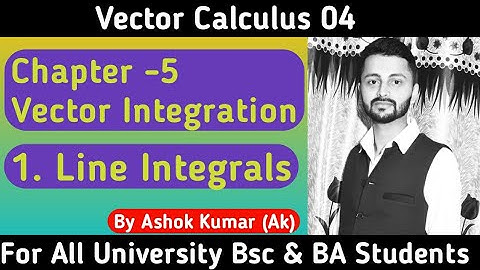 Vector Integration | Vector Calculus - Line Integrals of Vector Field | Line Integral | By Ak