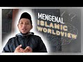 Mengenal islamic worldview
