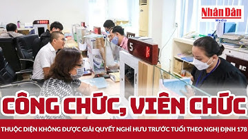 Công chức, viên chức thuộc diện không được giải quyết nghỉ hưu trước tuổi theo Nghị định 178