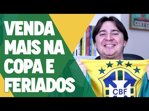 COMO AUMENTAR AS VENDAS COM A COPA E FERIADOS