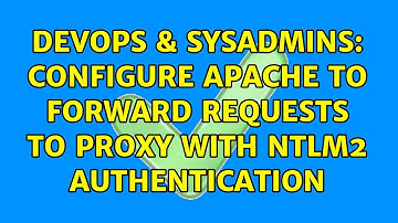 DevOps & SysAdmins: Configure Apache to forward requests to proxy with NTLM2 authentication