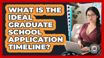 What Is The Ideal Graduate School Application Timeline? - Grad School Mindset