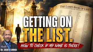 WHEN JESUS COMES SERIES - GETTING ON THE LIST. HOW TO CHECK IF MY NAME IS THERE! - DR. S. O'CONNOR