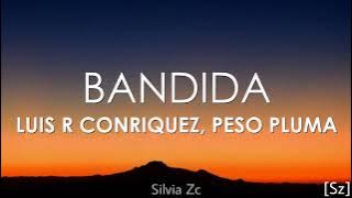 Peso Pluma, Luis R Conriquez - Bandida (Letra)