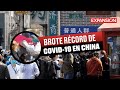 BROTE RÉCORD de COVID-19 en CHINA | ÚLTIMAS NOTICIAS