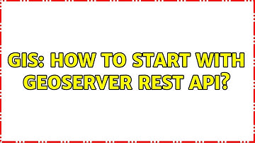 GIS: How to start with Geoserver REST api? (3 Solutions!!)