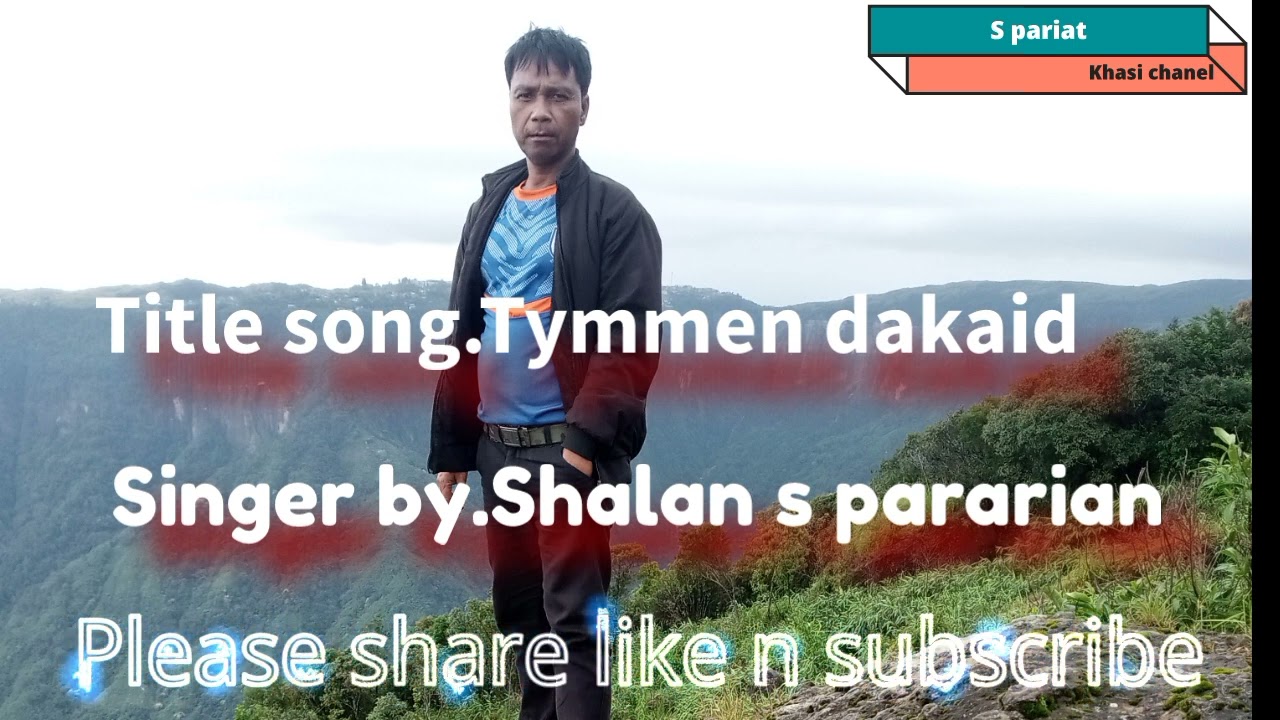 New khasi song Tymmen dakaidSinger by Shalan s pararian