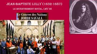 Jean Baptiste Lully: Le Grand Divertissement Royal de Versailles, LWV 38, Jordi Savall