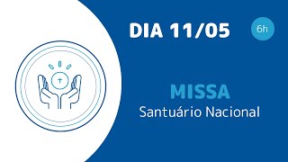 Missa | Santuário Nacional de Aparecida 06h - 11/05/24