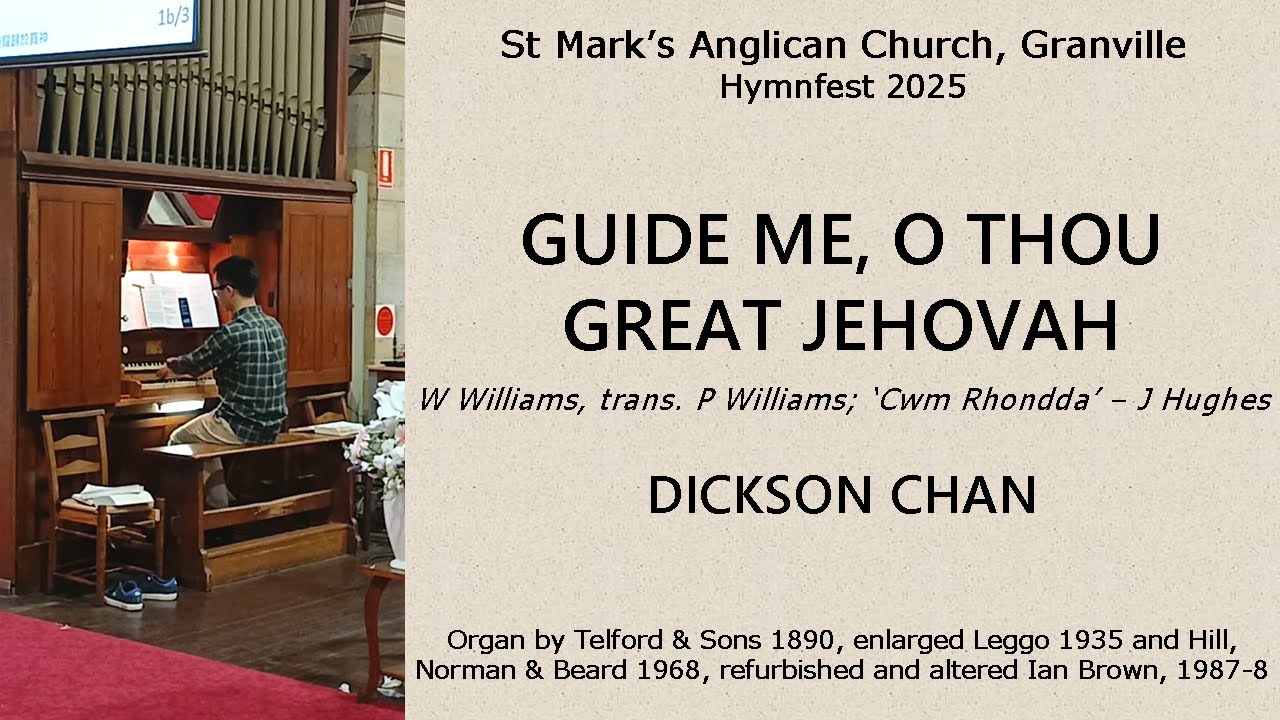 Guide Me, O Thou Great Jehovah (St Mark's Anglican Granville Hymnfest 2025: 03) - Dickson Chan