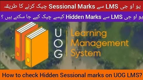 How to check Hidden Sessional marks on UOG LMS? | Deadline for uploading of UOG Sessional marks  |