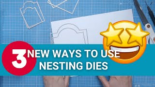 3 ✨NEW✨ Ways with your NESTING DIES
