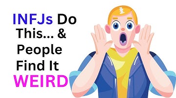 Unusual Things INFJs Do