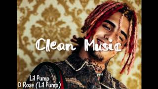 Lil Pump - D Rose (Clean Audio) (READ DESCRIPTION)