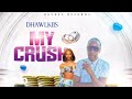 Dhawlkiis  my crush official audio