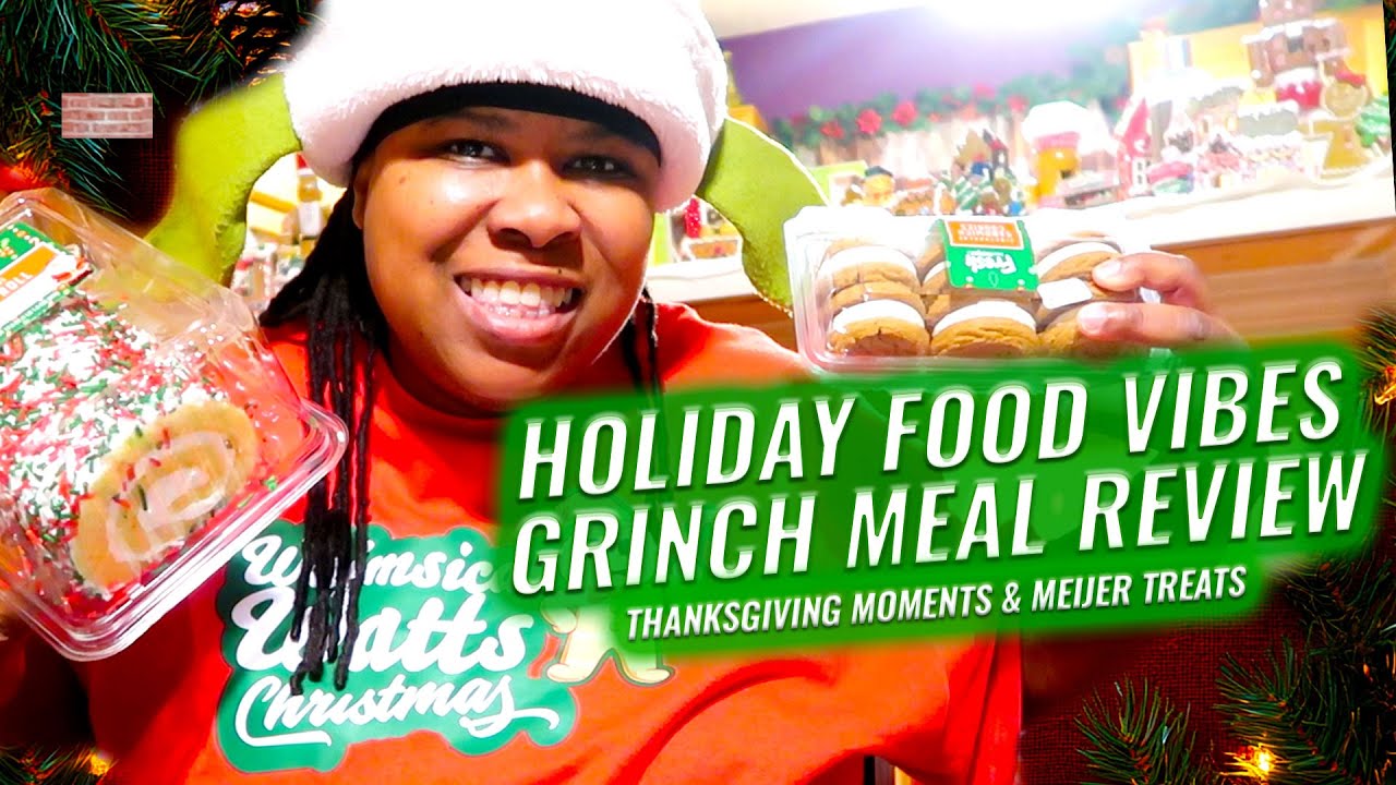 Holiday Food Vibes: Grinch Meal Review, Thanksgiving Moments & Meijer Treats 🎄