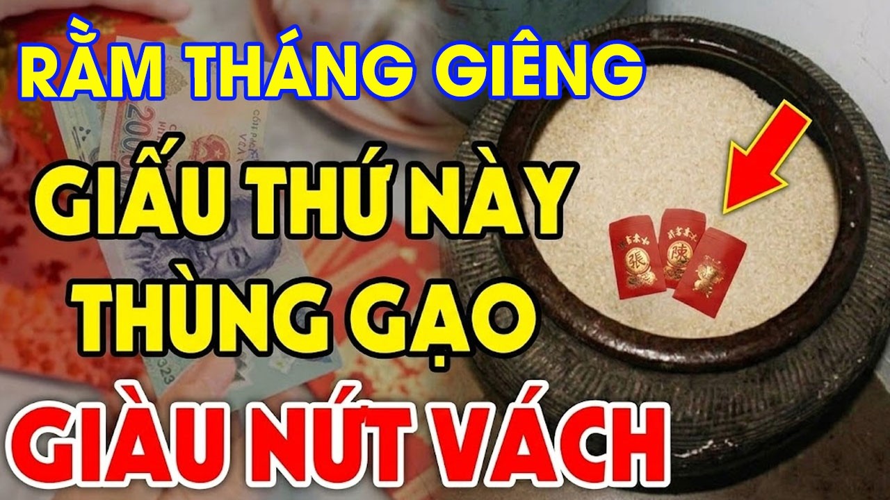 Đúng Ngày RẰM THÁNG Giêng Cứ Vùi Thứ Này Vào Thùng Gạo Sẽ ĐỔI ĐỜI GIÀU TO Tiền Vàng Ùn Ùn Kéo Về