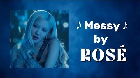 Thumbnail of Rosé - Messy (lyrics)