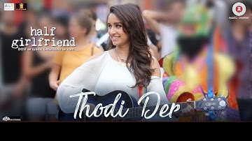 Thodi Der | Half Girlfriend | Arjun Kapoor & Shraddha Kapoor | Farhan Saeed, Shreya Ghoshal | Kumaar