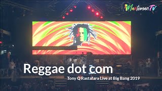 Reggae dot com - Tony Q Rastafara BigBang 2019