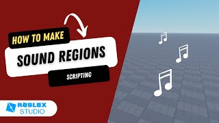 How to Make Sound Regions in Roblox Studio