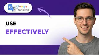How to Use Google Translate Effectively [2026 Full Guide]