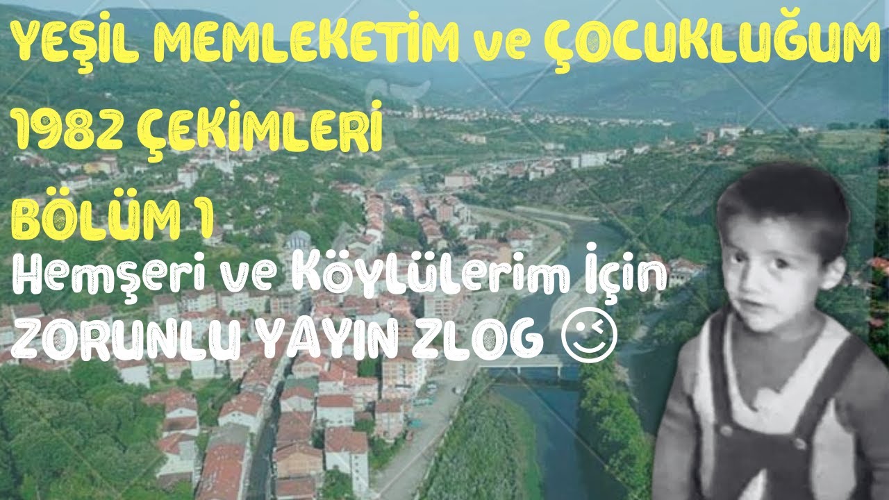 ZORUNLU YAYIN ZLOG😉 - Karabük Yenice ve Bağbaşı Köyü 1982 Bölüm 1 | ÇOCUKLUĞUM BU VİDEODA