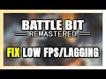 How to FIX BattleBit Remastered Low FPS &amp; Lagging!