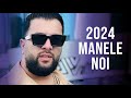 Mix Manele Noi 2024 🔝 Colaj Muzica Noua Manele 2024 🔝 Top Manele 2024 Cele Mai Noi