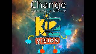 Change Kidvisions Vocal Cover