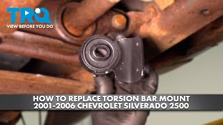How To Replace Torsion Bar Mount 2001-2006 Chevrolet Silverado 2500