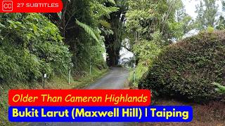 🏔️  Bukit Larut(Maxwell Hill) Lebih Tua Dari Cameron Highlands | Taiping, Perak, Malaysia.
