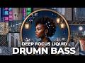 Chill Liquid Drum &amp; Bass Mix | Atmospheric DnB for Focus