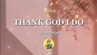 Thank God I Do by Lauren Daigle (Lyrics Video) | Christian Songs