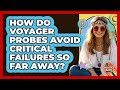 How Do Voyager Probes Avoid Critical Failures So Far Away? - I'm a 70s Baby