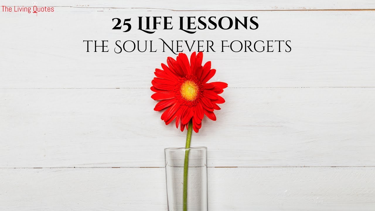 25 Life Lessons the Soul Never Forgets - YouTube