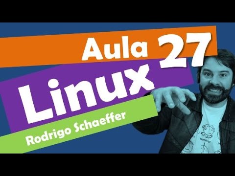 Linux para concursos e software livre - Aula 27 - Rodrigo Schaeffer