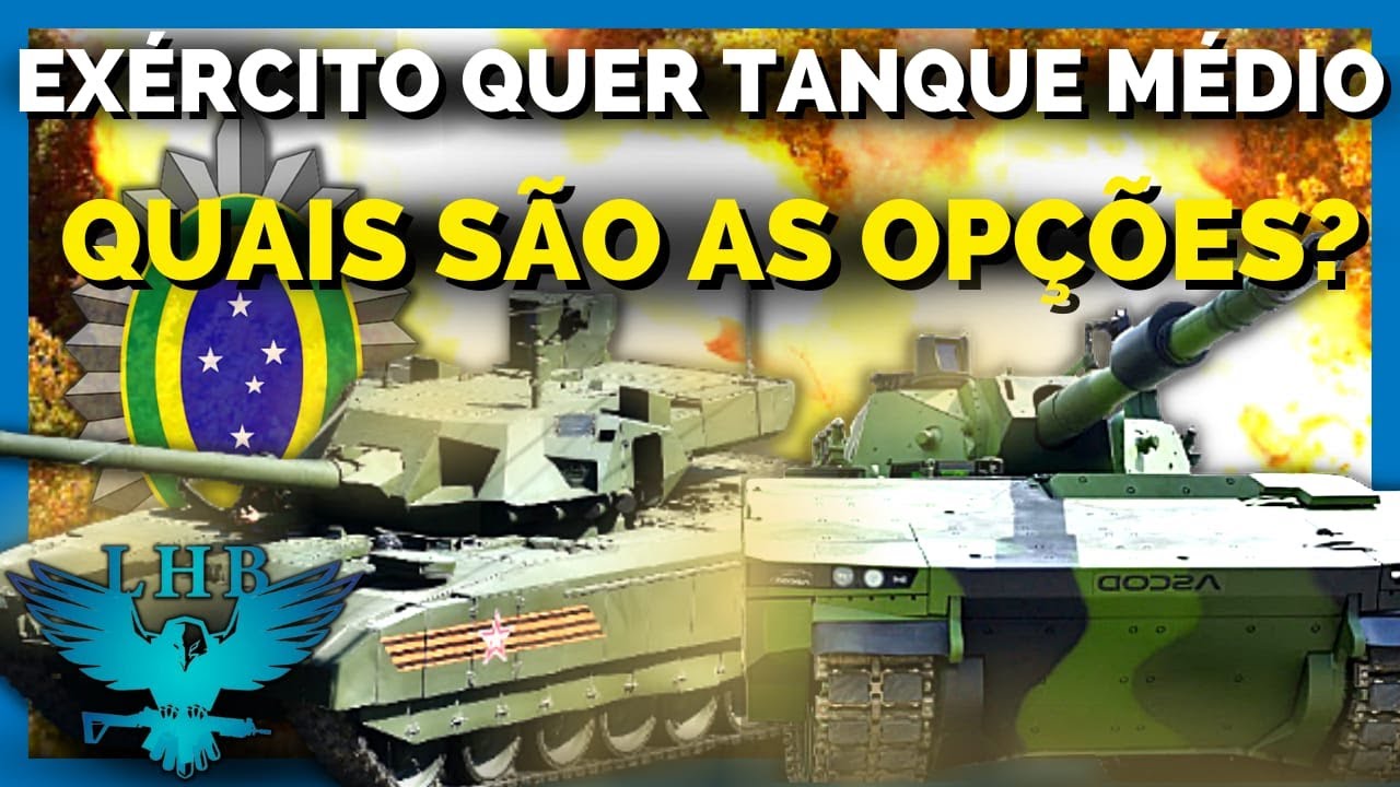 EXÉRCITO BRASILEIRO QUER TANQUE MÉDIO COM CANHÃO DE 120mm, QUAIS AS MELHORES OPÇÕES DISPONÍVEIS?