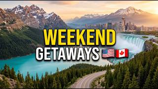 Best Weekend Getaways Between USA & Canada 🇺🇸🇨🇦 | Top 10 Amazing Escapes