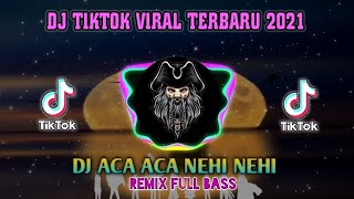 DJ ACA ACA NEHI NEHI REMIX FULL BASS VIRAL TIKTOK  TERBARU 2021 || MAU MAKAN MAU MINUM BIKIN SENDIRI