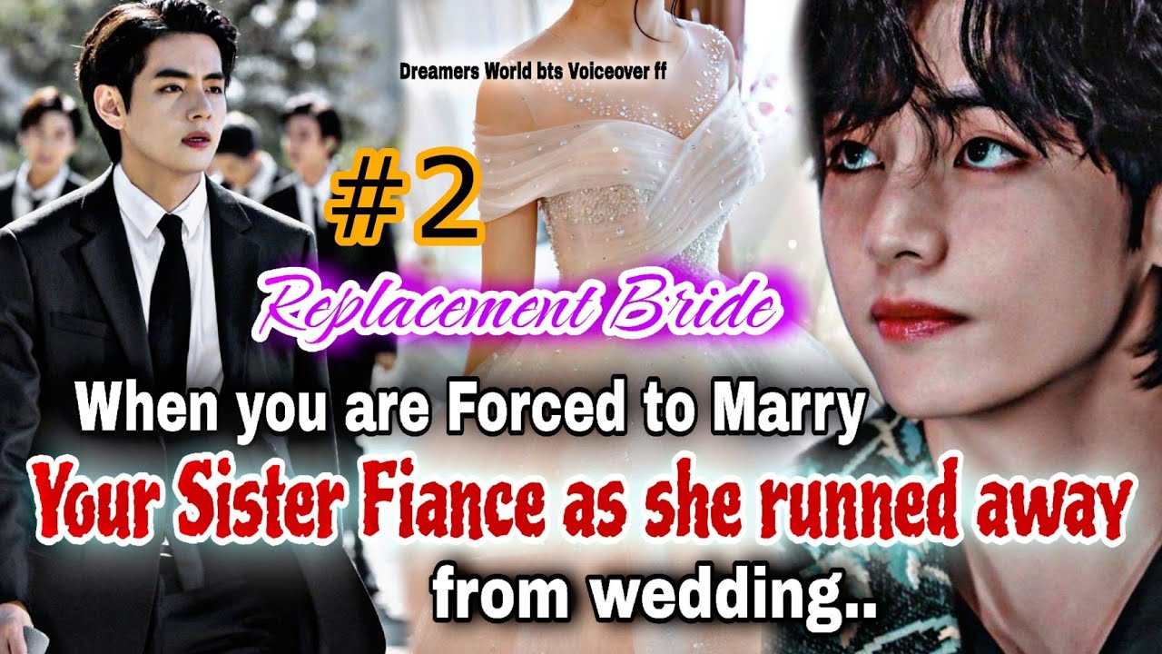 2. Когда тебя заставляют выйти замуж за жениха твоей сестры, так как она сбежала со свадьбы #taeh...