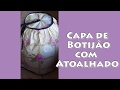 CAPA DE BOTIJÃO COM PLÁSTICO (ATOALHADO)