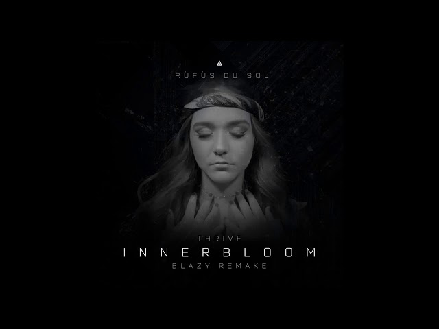 RÜFÜS DU SOL, Thrive - Innerbloom (Blazy Remake)
