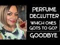 PERFUME DECLUTTER - WHO HAS GOTS TA GO????